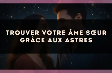 Trouver votre âme sœur grâce aux astres