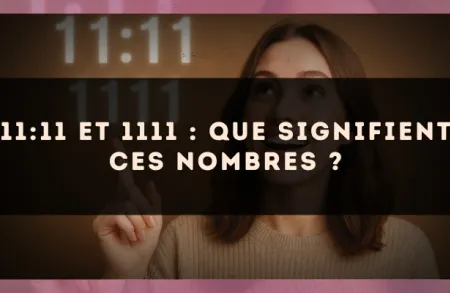 11:11 et 1111 : que signifient ces nombres ?