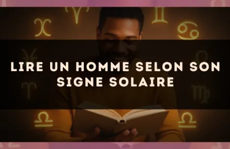 Lire un homme selon son signe solaire