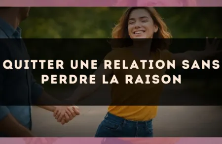 Quitter une relation sans perdre la raison