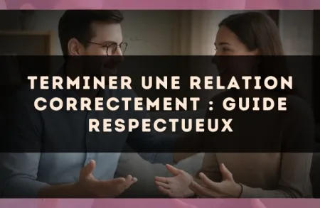 Terminer une relation correctement : guide respectueux