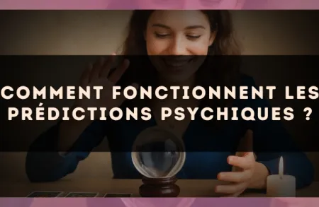 Comment fonctionnent les prédictions psychiques ?