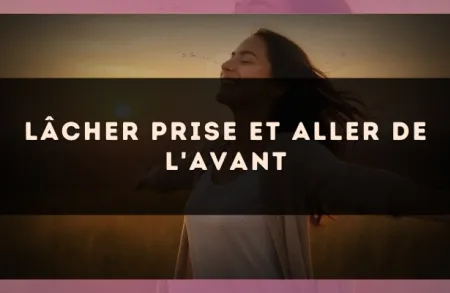 Lâcher prise et aller de l'avant