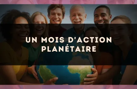 Un mois d'action planétaire
