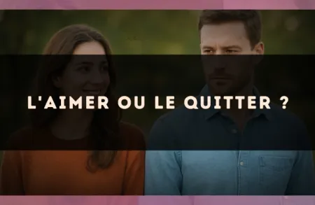 L'aimer ou le quitter ?