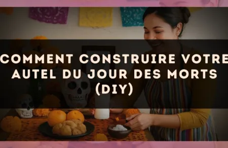 Comment Construire Votre Autel du Jour des Morts (DIY)