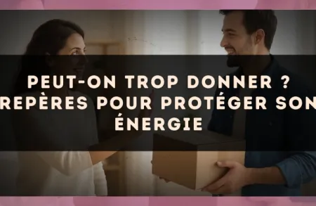 Peut-on trop donner ? repères pour protéger son énergie