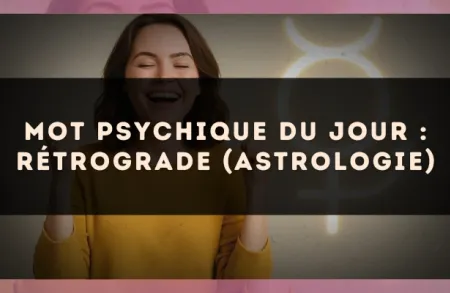 Mot psychique du jour : rétrograde (astrologie)
