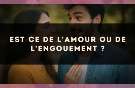 Est?ce de l'amour ou de l'engouement ?