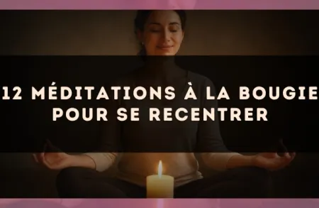 12 méditations à la bougie pour se recentrer