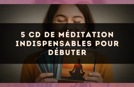 5 CD de méditation indispensables pour débuter