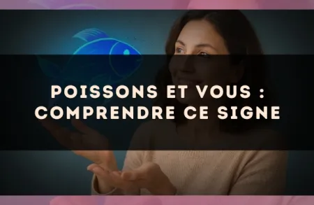 Poissons et vous : comprendre ce signe