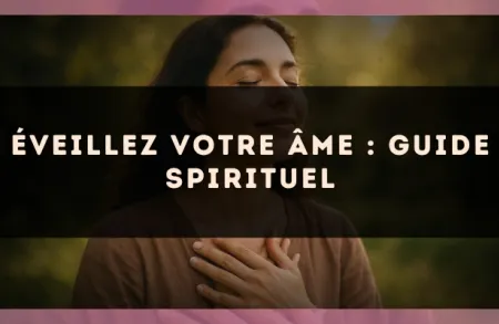 Éveillez votre âme : guide spirituel
