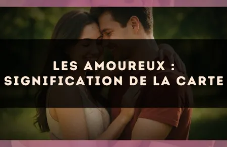 Les Amoureux : signification de la carte