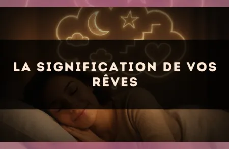 La signification de vos rêves