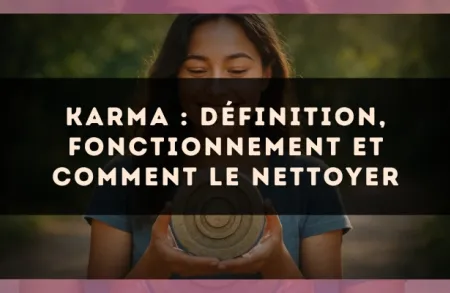 Karma : définition, fonctionnement et comment le nettoyer