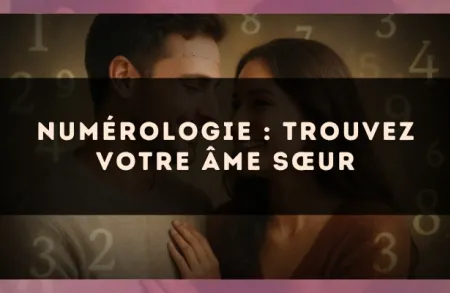 Numérologie : trouvez votre âme sœur