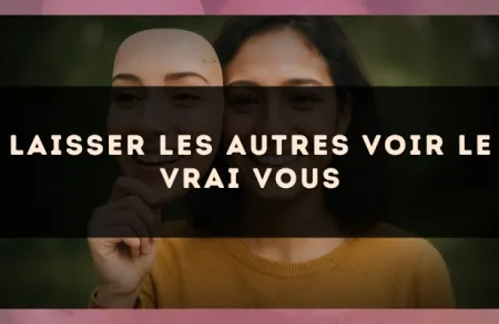 Laisser les autres voir le vrai vous