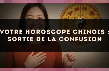 Votre horoscope chinois : sortie de la confusion