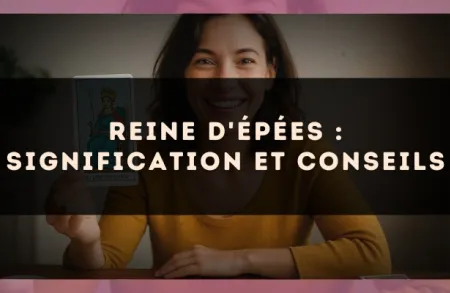 Reine d'Épées : signification et conseils
