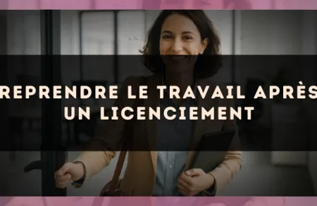Reprendre le travail après un licenciement