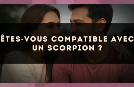 Êtes?vous compatible avec un Scorpion ?
