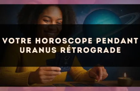 Votre horoscope pendant Uranus rétrograde