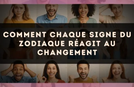 Comment chaque signe du zodiaque réagit au changement