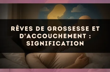 Rêves de grossesse et d'accouchement : signification