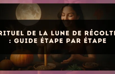 Rituel de la Lune de récolte : guide étape par étape
