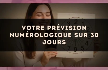 Votre prévision numérologique sur 30 jours