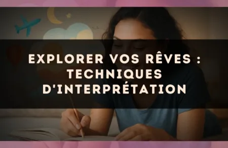 Explorer vos rêves : techniques d'interprétation