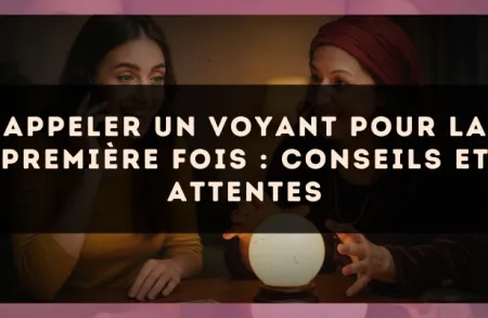 Appeler un voyant pour la première fois : conseils et attentes