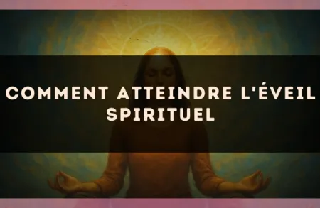 Comment atteindre l'éveil spirituel