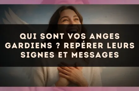 Qui sont vos anges gardiens ? Repérer leurs signes et messages