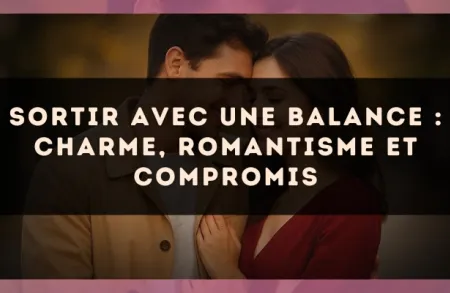 Sortir avec une Balance : charme, romantisme et compromis