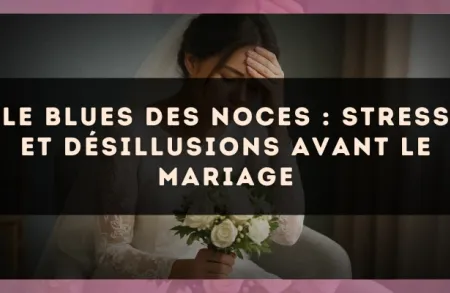 Le blues des noces : stress et désillusions avant le mariage