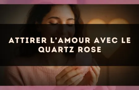 Attirer l'amour avec le quartz rose