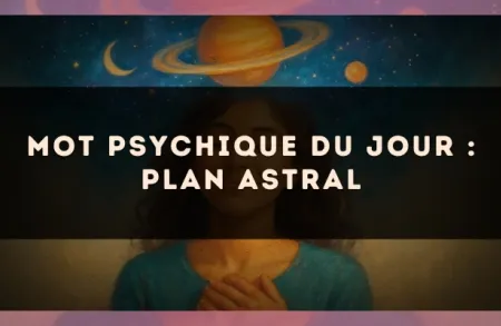 Mot psychique du jour : plan astral
