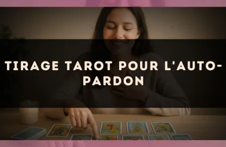 Tirage tarot pour l'auto-pardon