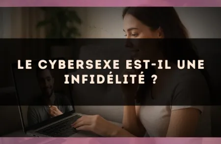 Le cybersexe est-il une infidélité ?