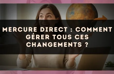Mercure direct : comment gérer tous ces changements ?