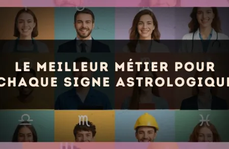 Le meilleur métier pour chaque signe astrologique