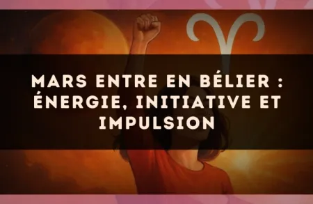 Mars entre en Bélier : énergie, initiative et impulsion