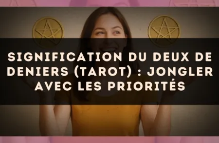 Signification du Deux de Deniers (tarot) : jongler avec les priorités
