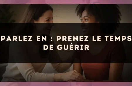 Parlez?en : prenez le temps de guérir