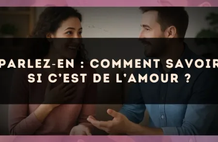 Parlez?en : comment savoir si c’est de l’amour ?