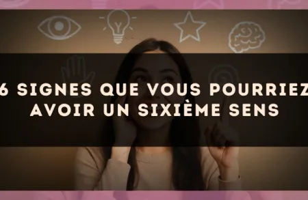 6 signes que vous pourriez avoir un sixième sens