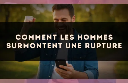 Comment les hommes surmontent une rupture