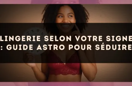 Lingerie selon votre signe : guide astro pour séduire